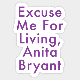 Excuse Me For Living, Anita Bryant Sticker